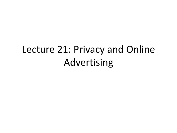 lecture 21 privacy and online advertising