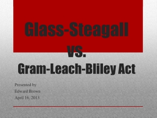 Glass- Steagall vs. Gram-Leach-Bliley Act