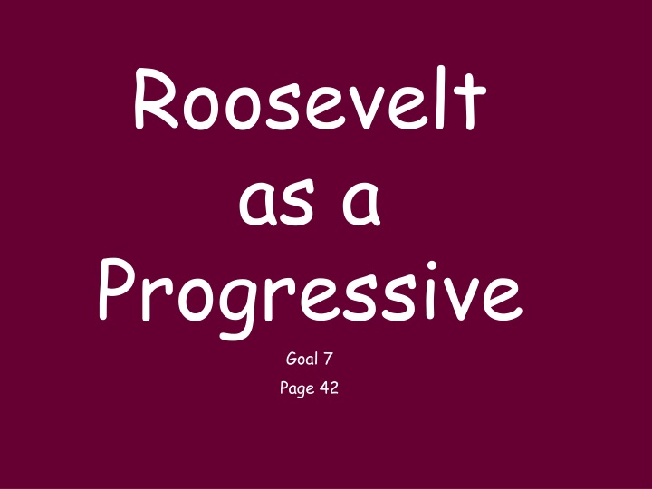 roosevelt as a progressive goal 7 page 42