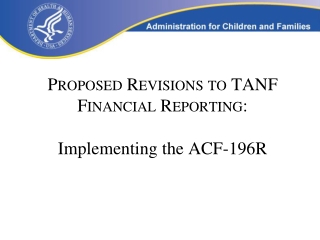 Proposed Revisions to TANF Financial Reporting: Implementing the ACF-196R