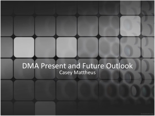 DMA Present and Future Outlook