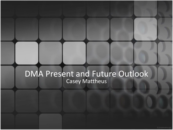 dma present and future outlook