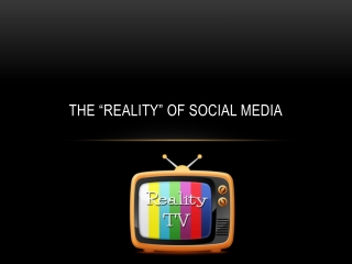 The “Reality” of Social Media