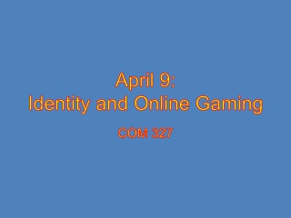 April 9: Identity and Online Gaming