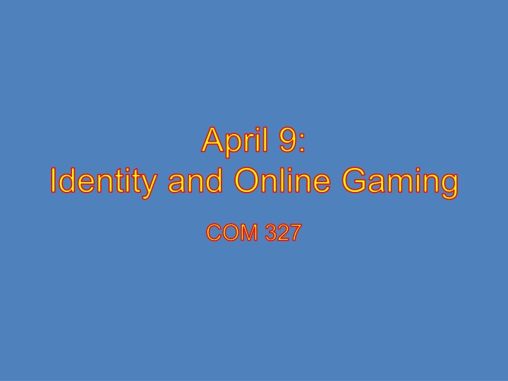 april 9 identity and online gaming
