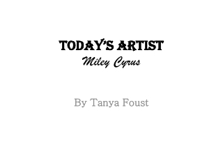 Today’s artist Miley Cyrus