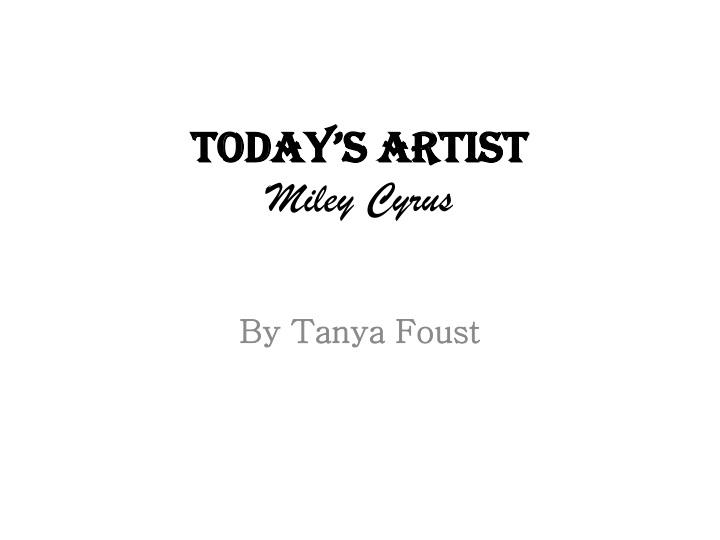 today s artist miley cyrus