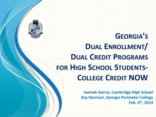 Georgia’s Dual Enrollment/ Dual Credit Programs for High School Students-College Credit NOW