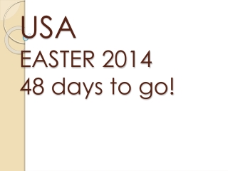 USA EASTER 2014 48 days to go!