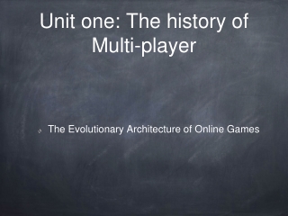 Unit one: The history of Multi-player