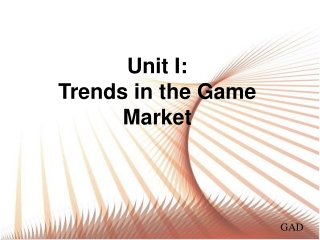 Unit I : Trends in the Game Market