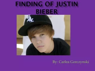 Finding of Justin Bieber