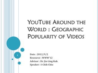 YouTube Around the World : Geographic Popularity of Videos