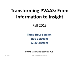 Transforming PVAAS: From Information to Insight Fall 2013