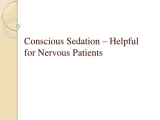 Conscious Sedation – Helpful for Nervous Patients