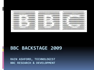 BBC Backstage 2009 Rain Ashford, technologist BBC Research &amp; development