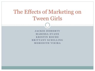 The Effects of Marketing on Tween Girls