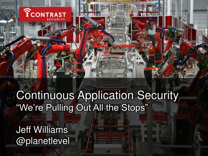 continuous application security we re pulling out all the stops jeff williams @ planetlevel