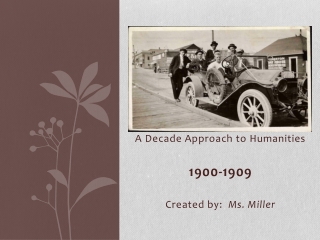 A Decade Approach to Humanities 1900-1909 Created by: Ms. Miller