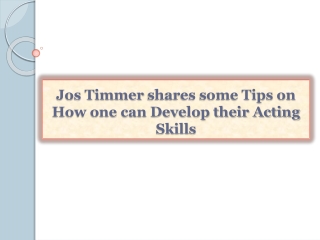 Jos Timmer shares some Tips on How one can Develop their Act