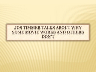 Jos Timmer Talks About Why some Movie Works and Others Don’t