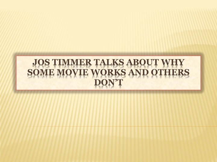 jos timmer talks about why some movie works and others don t