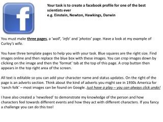 Your task is to create a facebook profile for one of the best scientists ever