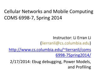 Cellular Networks and Mobile Computing COMS 6998-7, Spring 2014