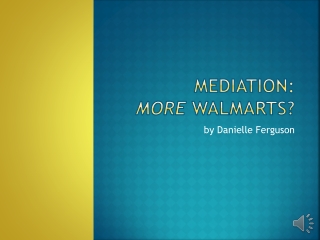 Mediation: More Walmarts ?