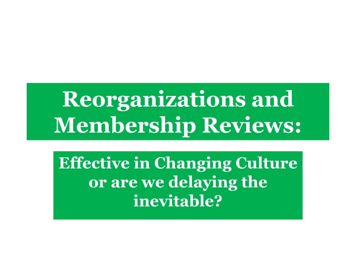 reorganizations and membership reviews