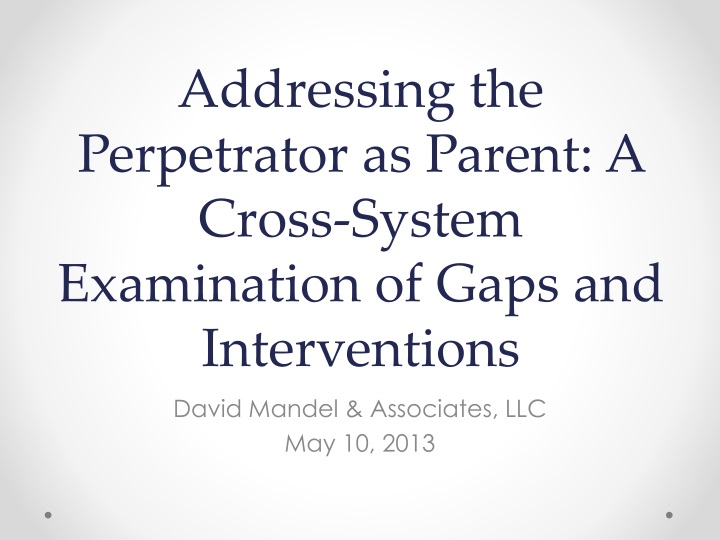 addressing the perpetrator as parent a cross system examination of gaps and interventions