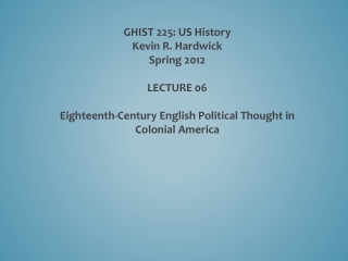 GHIST 225: US History Kevin R. Hardwick Spring 2012 LECTURE 06