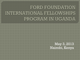 FORD FOUNDATION INTERNATIONAL FELLOWSHIPS PROGRAM IN UGANDA