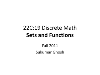 22C:19 Discrete Math Sets and Functions