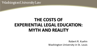 THE COSTS OF EXPERIENTIAL LEGAL EDUCATION: MYTH AND REALITY