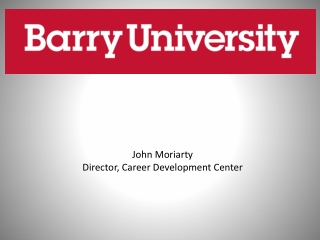 John Moriarty Director, Career Development Center