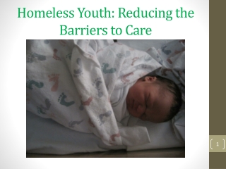 Homeless Youth: Reducing the Barriers to Care