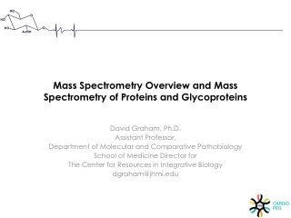Mass Spectrometry Overview and Mass Spectrometry of Proteins and Glycoproteins