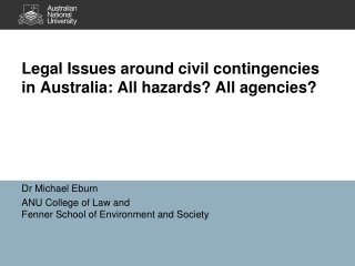 Legal Issues around civil contingencies in Australia: All hazards? All agencies?