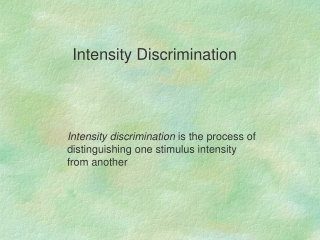 Intensity discrimination is the process of distinguishing one stimulus intensity from another