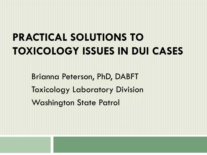 practical solutions to toxicology issues in dui cases