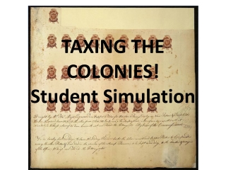 TAXING THE COLONIES! Student Simulation