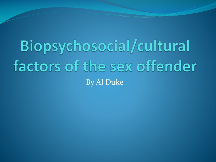 biopsychosocial cultural factors of the sex offender