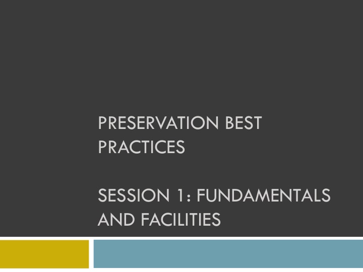preservation best practices session 1 fundamentals and facilities