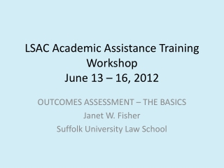 LSAC Academic Assistance Training Workshop June 13 – 16, 2012