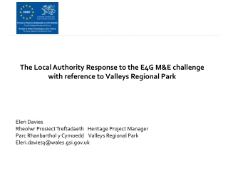 The Local Authority Response to the E4G M&amp;E challenge with reference to Valleys Regional Park