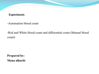 -Automation blood count -Red and White blood count and differential count (Manual blood count)