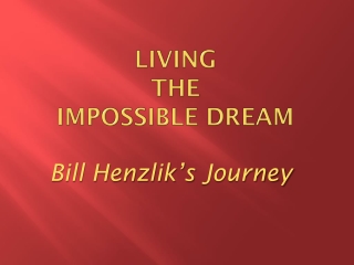 Living the Impossible dream