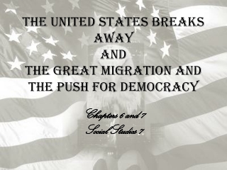 The United States Breaks Away and The Great Migration and the Push for Democracy