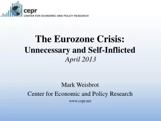 The Eurozone Crisis: Unnecessary and Self-Inflicted April 2013
